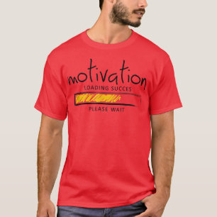 T-shirt Motivation Chargement réussi Veuillez patienter Co