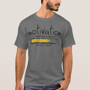 T-shirt Motivation Chargement réussi Veuillez patienter Co