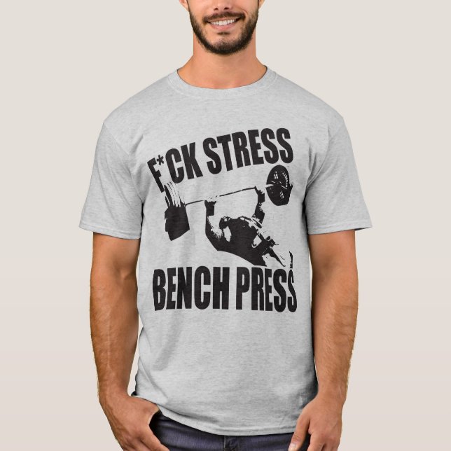 T-shirt Motivation de levage - Stress F*CK, presse à banc (Devant)