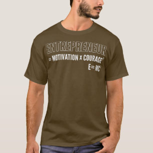 T-shirt Motivation d'entrepreneur Courage Esprit d'affaire