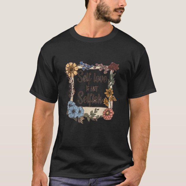 T-shirt Motivation Dire l'amour de soi n'est pas des fleur (Devant)