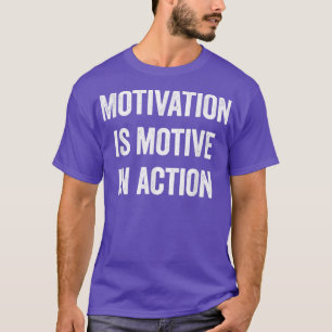 T-shirt Motivation est motivant en action Funny Tee