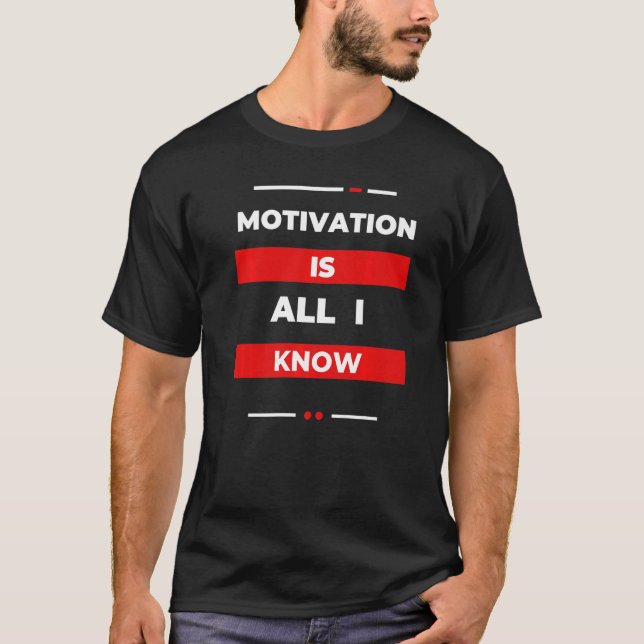 T-shirt Motivation is All I know Goals (Devant)