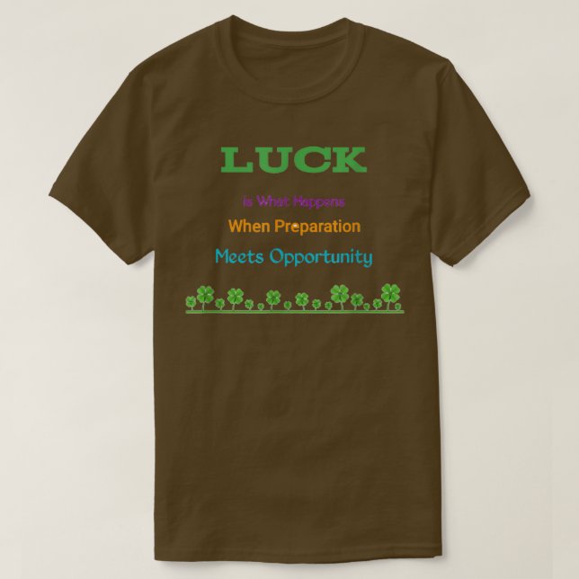 T-shirt Motivation phrases, luck is what Happens when Prep (Design devant)