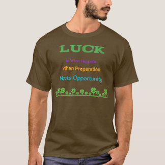 T-shirt Motivation phrases, luck is what Happens when Prep