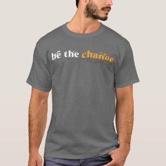 T-shirt Motivation Quote Inspiration Behe Change retro