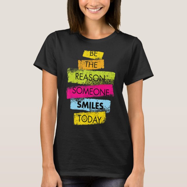 T-shirt Motivation Soyez La Raison Pour Laquelle Quelqu'Un (Devant)