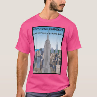 T-shirt Motivation Soyez patient les empires ne sont pas c