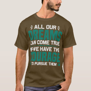 T-shirt Motivation Tous Nos Rêves Peuvent Réaliser