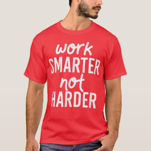 T-shirt Motivation travail plus intelligent pas plus diffi