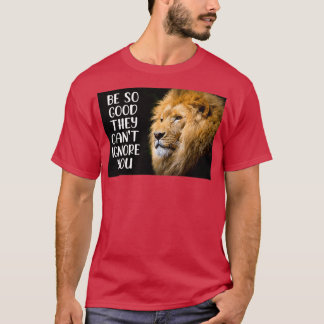 T-shirt Motivational and inspirational quote be so good th