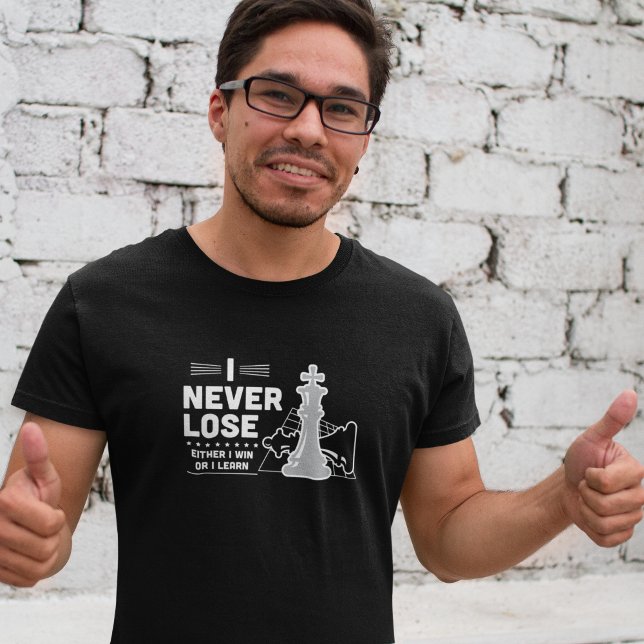 T-shirt Motivational Never Lose Chess Quote Black White (Motivational Never Lose Chess Quote Black White T-Shirt)