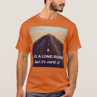 T-shirt Motivational Quotes It Is A Long Road