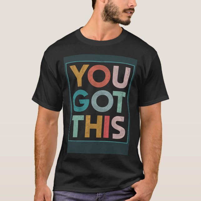 T-shirt Motivational Testing Day Teacher Student You Got T (Devant)