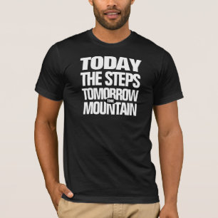 T-shirt Motivationnel Aujourd'hui les marches demain la mo