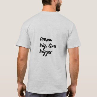 T-shirt motivationnel "Dream Big, Live Bigger"