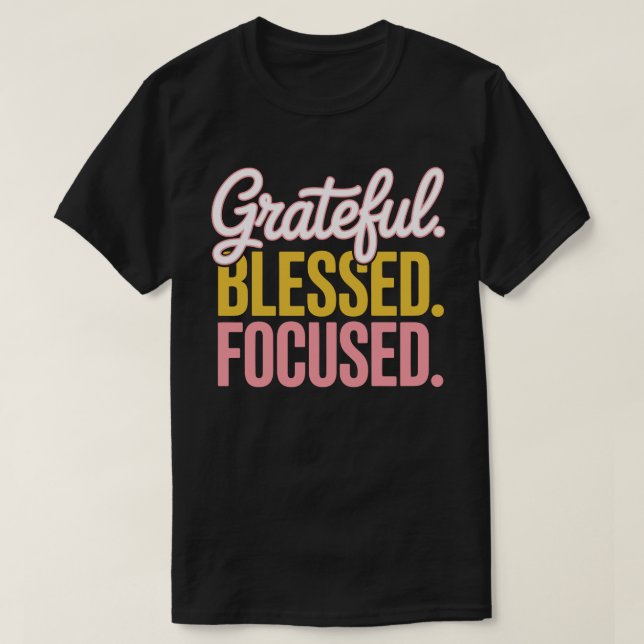 T-shirt motivationnel Grateful Blessed Focused (Design devant)
