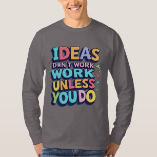 T-shirt Motivationnel "Les idées ne fonctionnent pas à moi