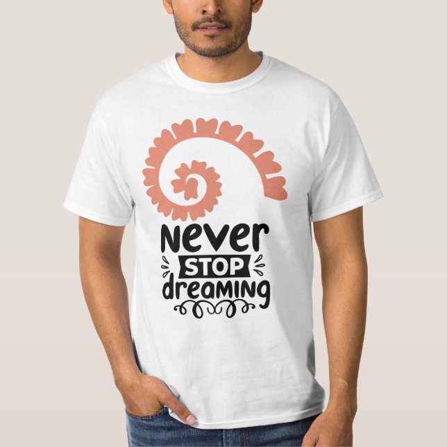 T-shirt Motivationnelle "N'arrêtez jamais de rêver" (Devant)
