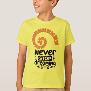 T-shirt Motivationnelle "N'arrêtez jamais de rêver"