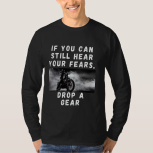 T-shirt Moto Si vous pouvez encore entendre vos peurs, rét