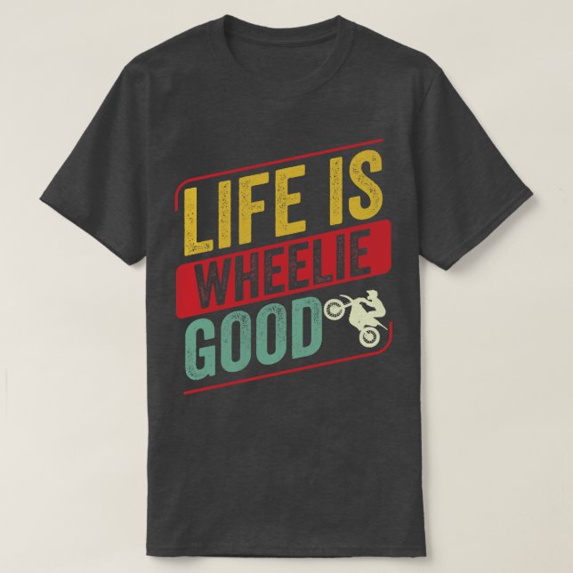T-shirt Motocross Biker Dirt Bike Motorbike Life is Wheeli (Design devant)
