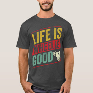 T-shirt Motocross Biker Dirt Bike Motorbike Life is Wheeli