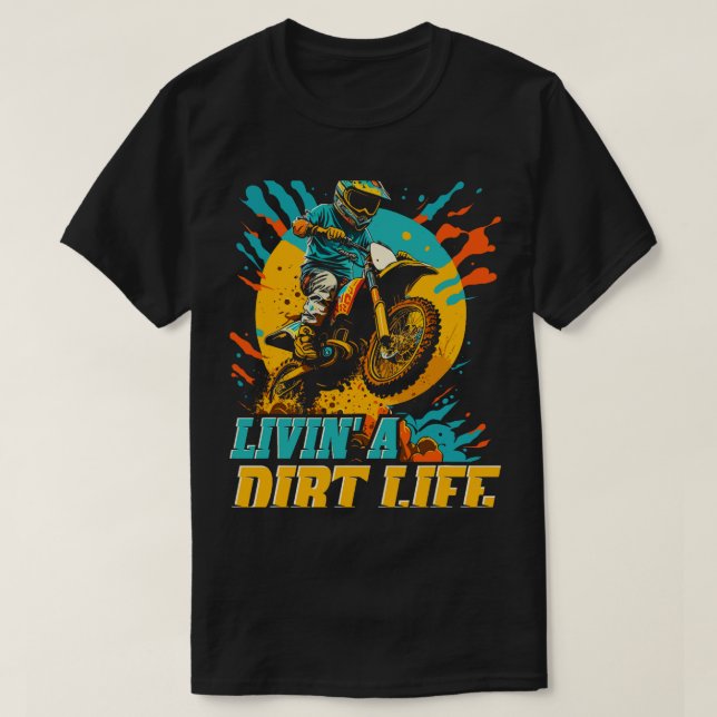 T-shirt Motocross Living a Dirt Life Funny Dirt Bike Rider (Design devant)