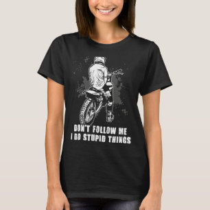 T-shirt Motocross Ne me suivez pas Je fais des choses stup