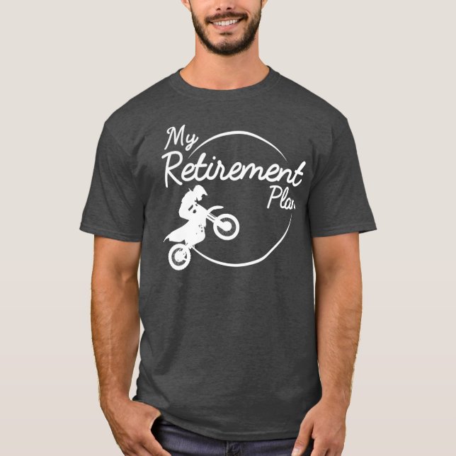 T-shirt Motocross Retirement Plan Dirt (Devant)