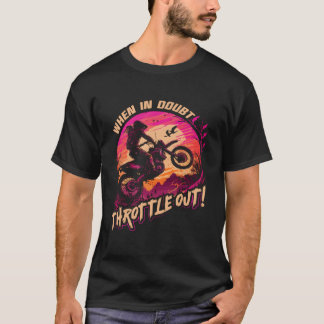 T-shirt Motocross When In Doubt Throttle Out Dirt Bike