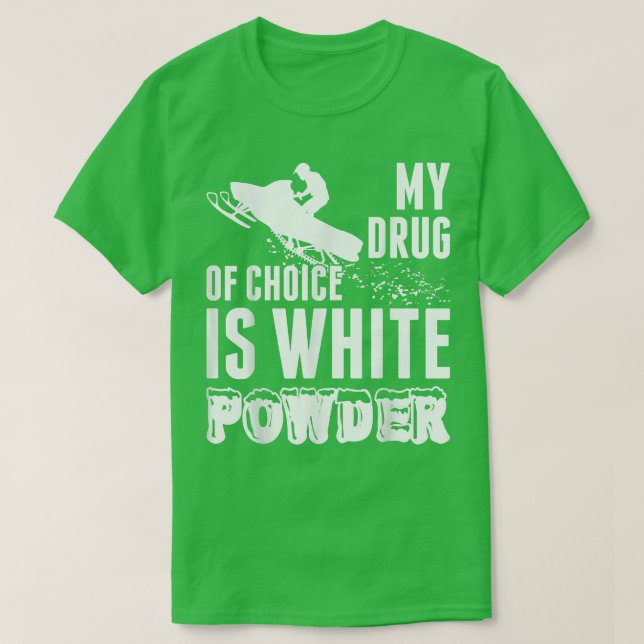 T-shirt Motoneige Mon Médicament De Choix Est Poudre Blanc (Design devant)