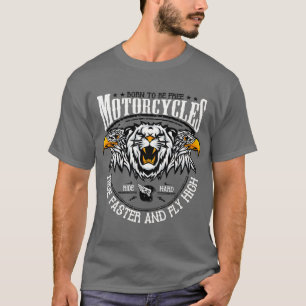 T-shirt Motorcycle born to be free ride faster and fly hig