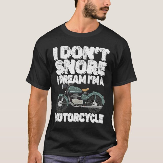 T-shirt Motorcycle   I Don't Snore I Dream I'm a Motorcycl (Devant)