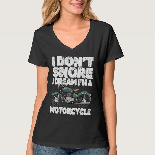 T-shirt Motorcycle   I Don't Snore I Dream I'm a Motorcycl (Devant)