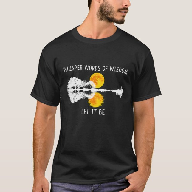 T-shirt Mots De Sagesse Qui Whisper, Que Ce Soit À Guitar  (Devant)