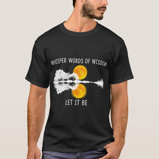 T-shirt Mots De Sagesse Qui Whisper, Que Ce Soit Guitar La (Devant)