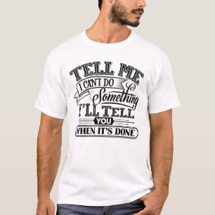 T-shirt Mots Motivationnels - Dites-moi que je ne peux pas