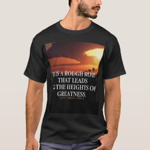 T-shirt Mots Motivationnels - Rough Road mène à la grandeu