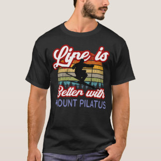 T-shirt Mount Pilatus Souvenirs Life Is Better With Mount 