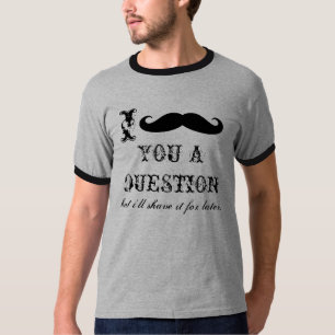 T-shirt Moustache I vous tee - shirts d'une question