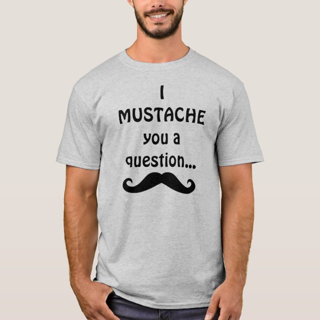 T-shirt Moustache I vous une question… (Devant)