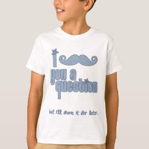 T-shirt Moustache I vous une question (bleue)