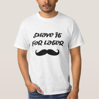 T-shirt Moustache - rasez-la pour plus tard