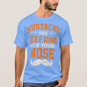 T-shirt Moustache sont de petites ailes pour votre nez cla