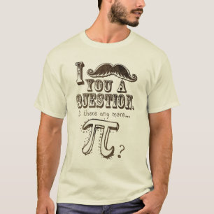 T-shirt Moustache vous une question, plus de pi