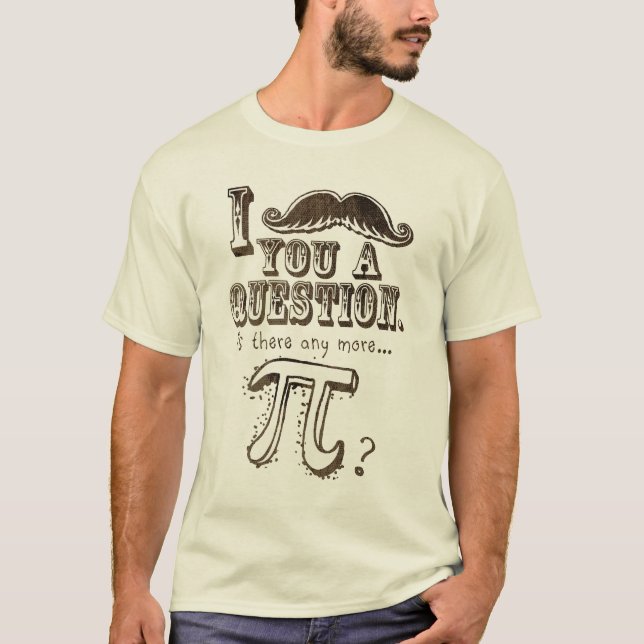T-shirt Moustache vous une question, plus de pi (Devant)