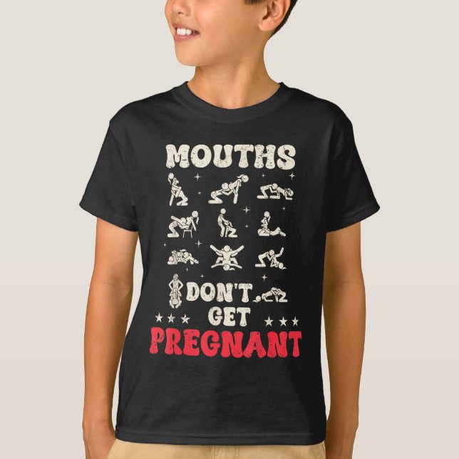 T-shirt Mouths Don't Get Pregnant Inappropriate Humor Adul (Devant)