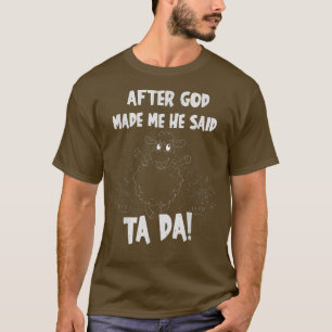 T-shirt Mouton Après Dieu M'A Fait Il A Dit Tada