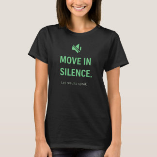 T-shirt Move In Silence Inspirational Quote Premium Focus